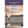 Bordeaux, France: Plus Saint-Émilion, Arcachon, and Bordeaux Wines