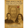 The Holy Face and the Little Way: A Devotional Mission with Fulton J. Sheen and St. Thérèse of Lisieux