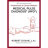 Medical Pulse Diagnosis(R) (MPD(R)): Fundamentals of Chinese Medicine Medical Pulse Diagnosis(R) (MPD(R))