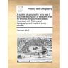 A system of geography: or, a new & accurate description of the earth in all its empires, kingdoms and states. Illustrated with history and to