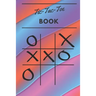 Tic Tac Toe Book: 110 Game Sheets