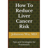 How To Reduce Liver Cancer Risk