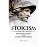 Stoicism: Introduction to The Stoic Way of Life