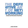 The Definitive Art of Networking: The Proven Blueprint for Unlocking Powerful Personal and Professional Connections