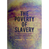 The Poverty of Slavery: How Unfree Labor Pollutes the Economy