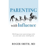 Parenting with Influence: Shifting Your Parenting Style as You and Your Child Grow