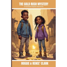 The Gold Rush Mystery (A Gemstone Explorer Adventure): A Science Fiction Adventure for Kids About Gold, Discovery, and Teamwork