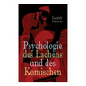 Psychologie des Lachens und des Komischen: Ein Beitrag zur experimentellen Psychologie für Naturforscher, Philosophen und gebildete Laien