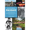 Historic Passaic: Tales from the American Revolution to Rock 'n' Roll