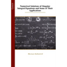 Numerical Solutions of Singular Integral Equations and Some of Their Applications