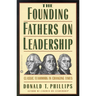 The Founding Fathers on Leadership: Classic Teamwork in Changing Times