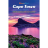 Cape Town: A Distinct Travel Guide: Authentic Experiences from a True Capetonian