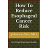 How To Reduce Esophageal Cancer Risk