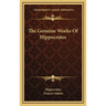The Genuine Works Of Hippocrates