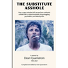 The Substitute Asshole: How a rogue suburban kid's escape from conformity collided with a cultural revolution, drug smuggling, psychedelics, a