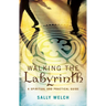 Walking the Labyrinth: A Spiritual and Practical Guide