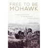 Free to Be Mohawk: Indigenous Education at the Akwesasne Freedom School Volume 12
