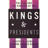 Kings & Presidents: Politics and the Kingdom of God