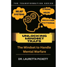 Unlocking Mindset Traps: The Mindset to Handle Mental Warfare