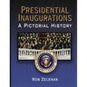 Presidential Inaugurations: A Pictorial History
