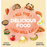 All The Delicious Food You Will Eat
