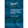 How News Coverage of Misinformation Shapes Perceptions and Trust