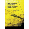 Posthuman Research Practices in Education