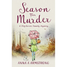 Season for Murder: Poisoning in the Quirky Cotswold British Village sets the scene for more Light Hearted Murder Mystery