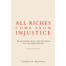 All Riches Come from Injustice: The Anti-mammon Witness of the Early Church & Its Anti-capitalist Relevance