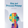 Alex and Princess Mommy