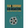 Film & Everyday Eco-Disasters