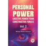 Personal Power Creative Power Your Constructive Forces Vol. 2