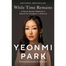 While Time Remains: A North Korean Defector's Search for Freedom in America