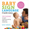 Baby Sign Language Made Easy: 101 Signs to Start Communicating with Your Child Now