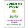 Touch Me ... Please