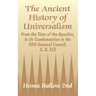 The Ancient History of Universalism: From the Time of the Apostles, to Its Condemnation in the Fifth General Council, A. D. 553