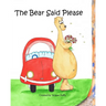 The Bear Said Please