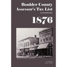 Boulder County Assessor's Tax List 1876: An Annotated Index
