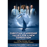 Christian Leadership Values for a New Generation: Calling, Courage and Character for Emerging Leaders