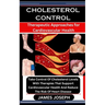 Cholesterol Control: Therapeutic Approaches for Cardiovascular Health: Take Control Of Cholesterol Levels With Therapies That Support Cardi