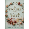 The Trouble With Maple Falls