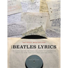 The Beatles Lyrics: The Stories Behind the Music, Including the Handwritten Drafts of More Than 100 Classic Beatles Songs
