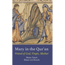 Mary in the Qur'an: Friend of God, Virgin, Mother