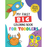My First Big Coloring Book for Toddlers: For Kids Ages 1-4, Learn Numbers, Letters, Shapes, Animals, Fruits, Vegetables and more (Preschool)