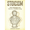 Stoicism: Stoic Philosophy and the Art of Resilient Living