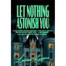 Let Nothing Astonish You