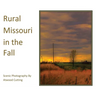 Rural Missouri in the Fall: Scenic Photography By Atwood Cutting