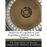 Smart Grid Legislative and Regulatory Policies and Case Studies