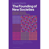 The Founding of New Societies: Studies in the History of the United States, Latin America, South Africa, Canada, and Australia