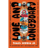 Love and Longboard: One Man's Faith Journey Across America, 3,200 Miles on a Skateboard, and Nothing but Love for Everyone Along the Way